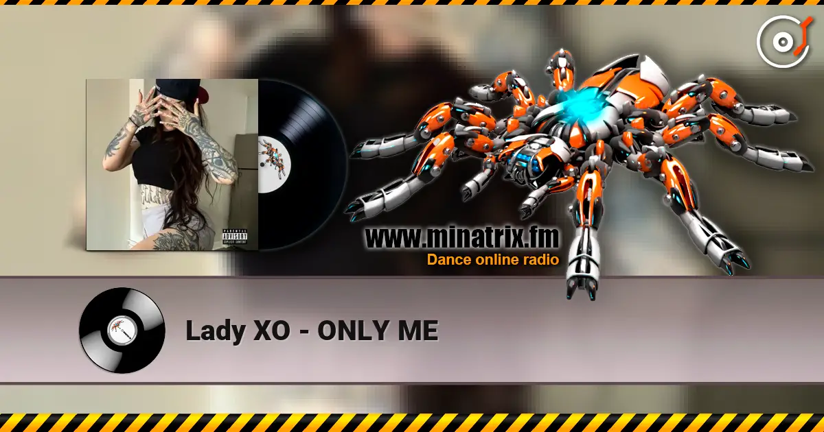 Lady XO - ONLY ME escuchar online en alta calidad | Minatrix.FM