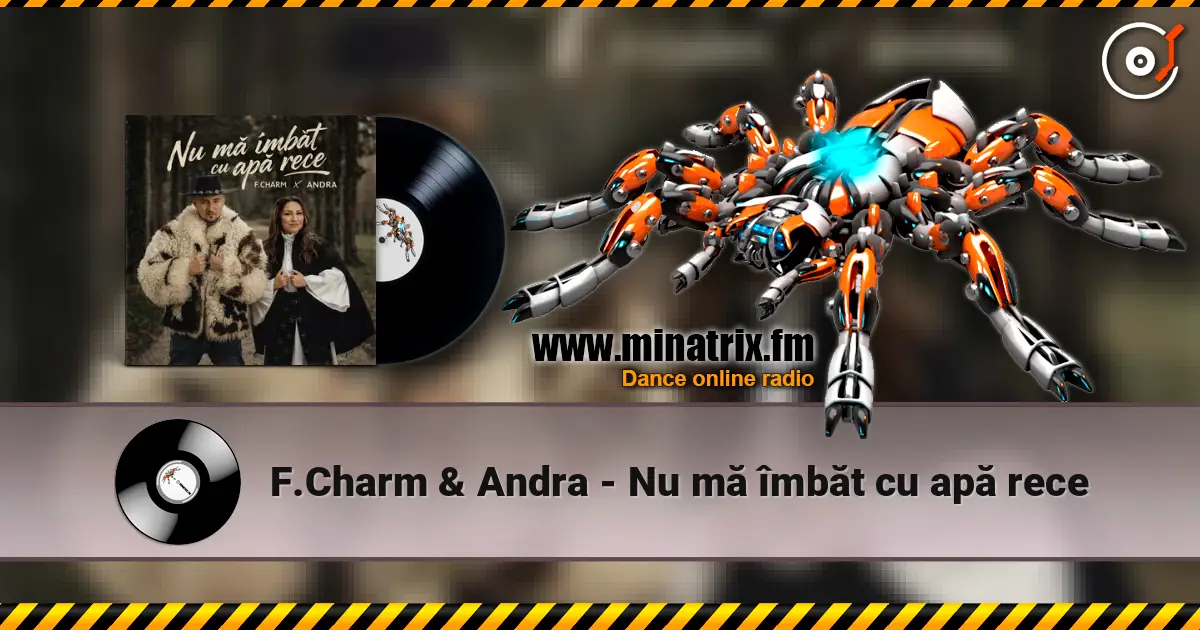F.Charm & Andra - Nu mă îmbăt cu apă rece escuchar online en alta calidad | Minatrix.FM