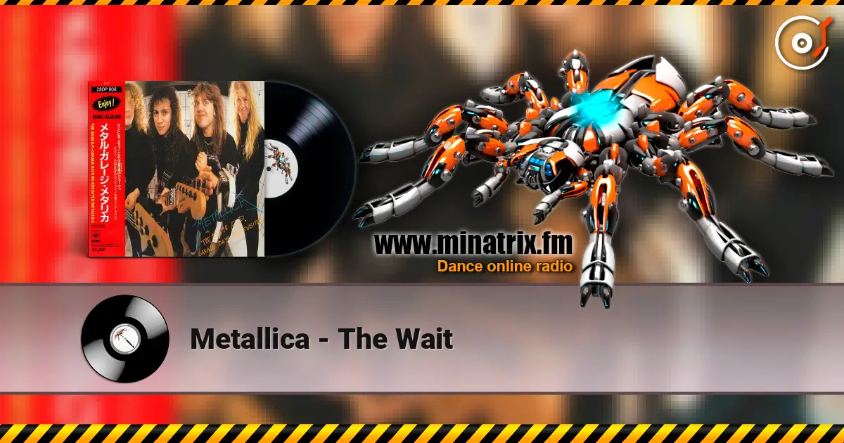 Metallica - The Wait escuchar online en alta calidad | Minatrix.FM