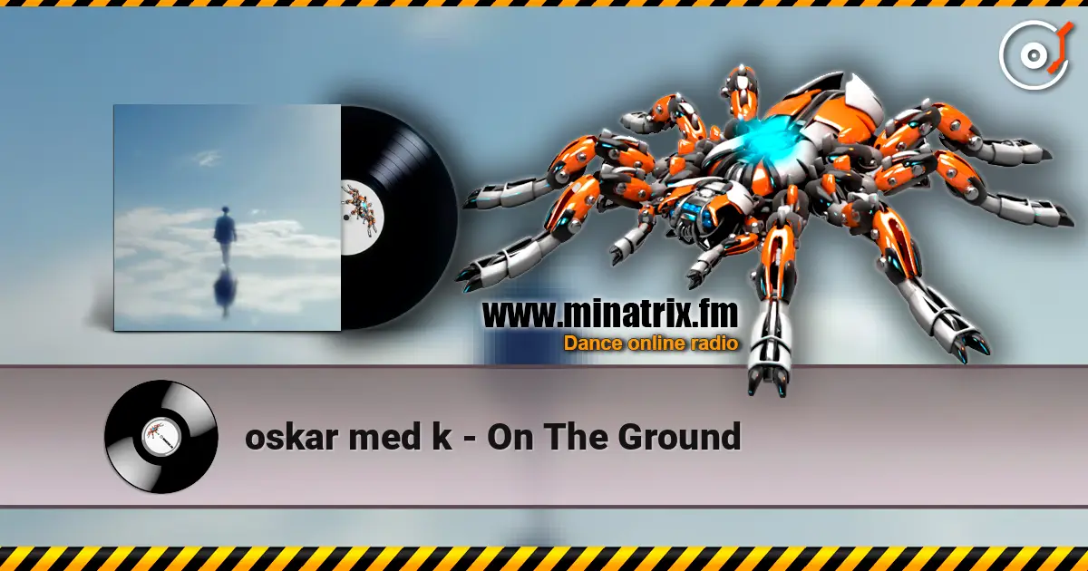 oskar med k - On The Ground escuchar online en alta calidad | Minatrix.FM