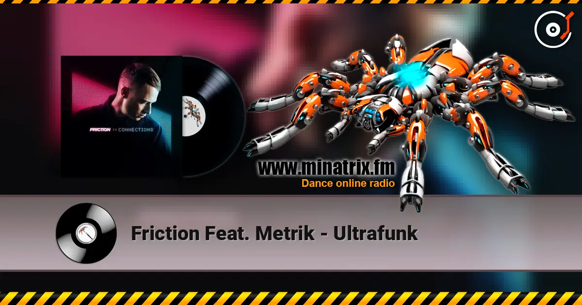 Friction  Feat. Metrik - Ultrafunk escuchar online en alta calidad | Minatrix.FM
