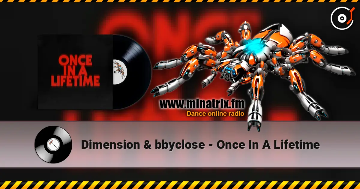 Dimension & bbyclose - Once In A Lifetime escuchar online en alta calidad | Minatrix.FM