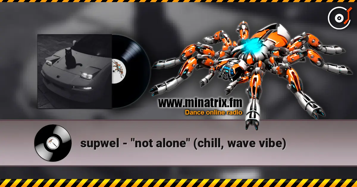 supwel - "not alone" (chill, wave vibe) escuchar online en alta calidad | Minatrix.FM