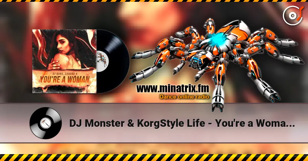 DJ Monster & KorgStyle Life - You're a Woman (Euro Dance Remix) escuchar online en alta calidad | Minatrix.FM