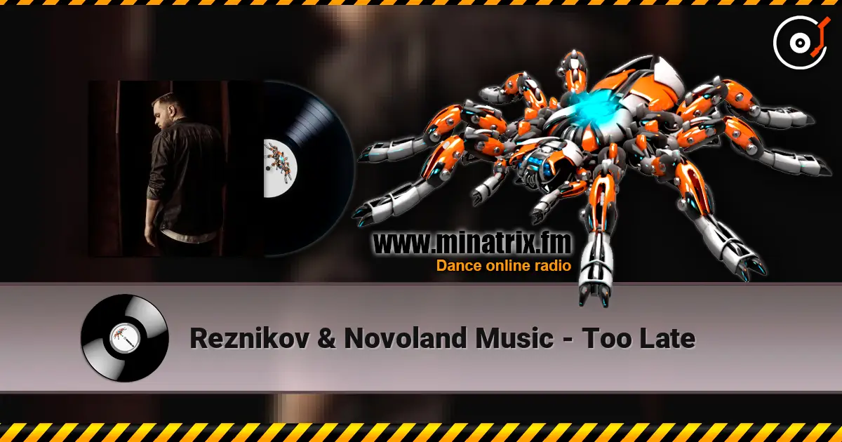 Reznikov & Novoland Music - Too Late escuchar online en alta calidad | Minatrix.FM
