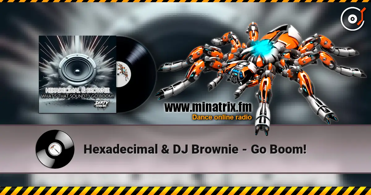 Hexadecimal & DJ Brownie - Go Boom! escuchar online en alta calidad | Minatrix.FM