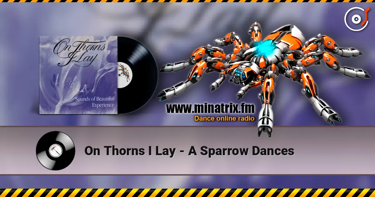 On Thorns I Lay - A Sparrow Dances escuchar online en alta calidad | Minatrix.FM