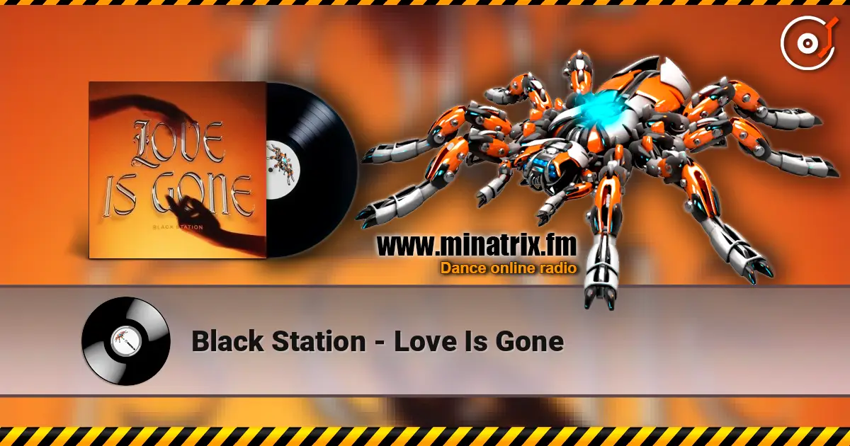 Black Station - Love Is Gone escuchar online en alta calidad | Minatrix.FM