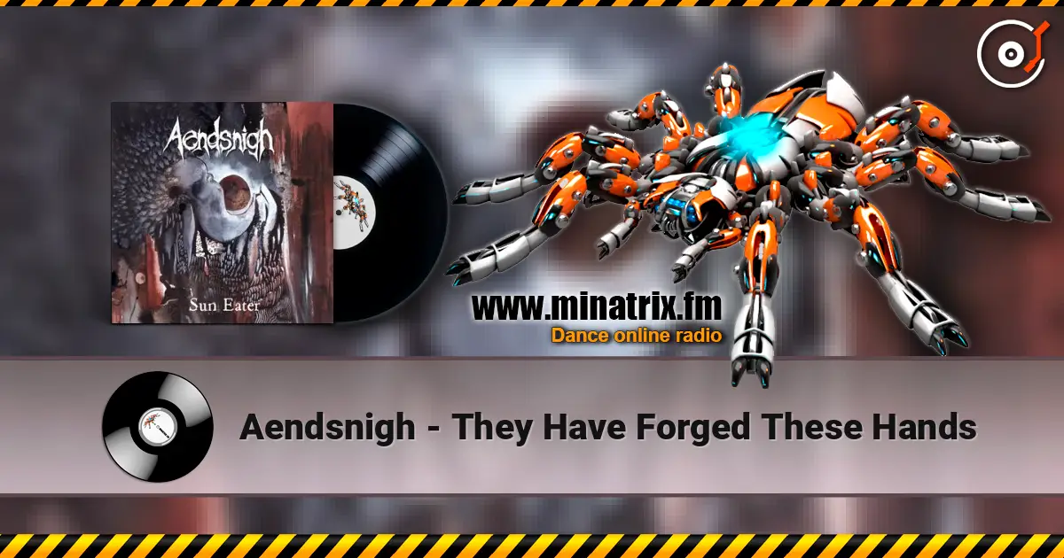 Aendsnigh - They Have Forged These Hands escuchar online en alta calidad | Minatrix.FM
