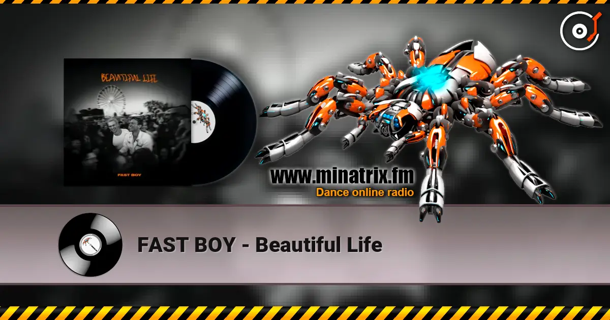 FAST BOY - Beautiful Life escuchar online en alta calidad | Minatrix.FM