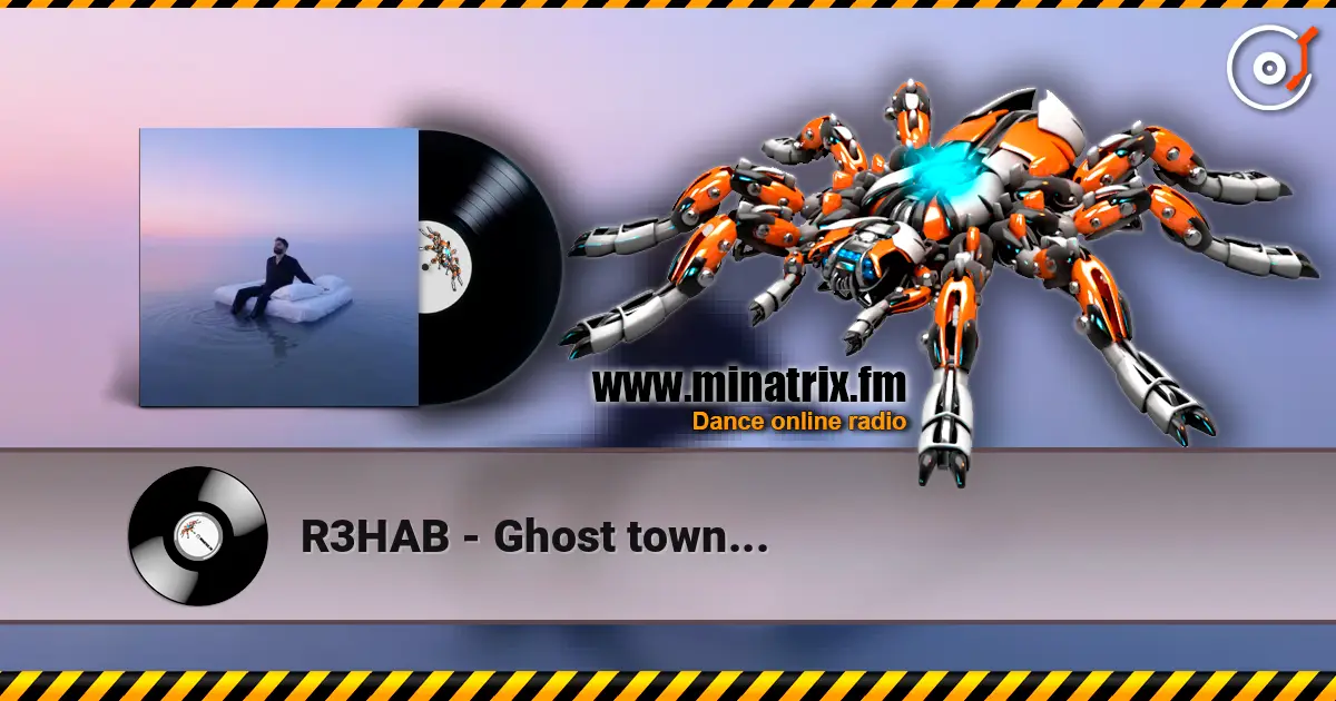 R3HAB - Ghost town... escuchar online en alta calidad | Minatrix.FM