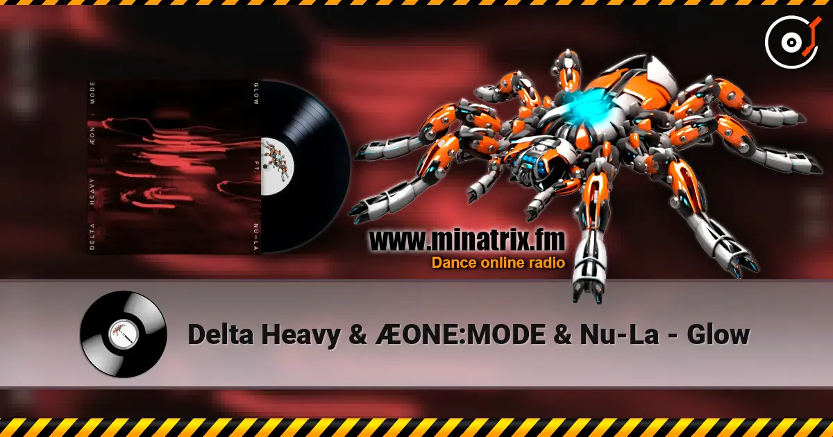 Delta Heavy & ÆONE:MODE & Nu-La - Glow escuchar online en alta calidad | Minatrix.FM