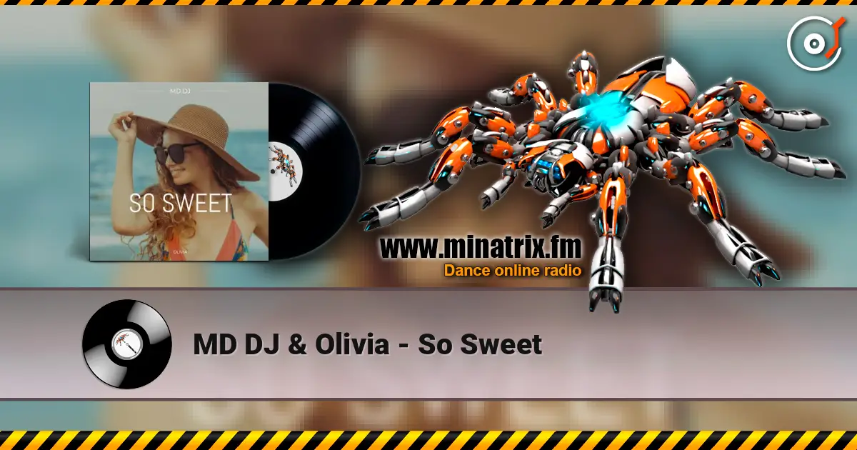MD DJ & Olivia - So Sweet escuchar online en alta calidad | Minatrix.FM