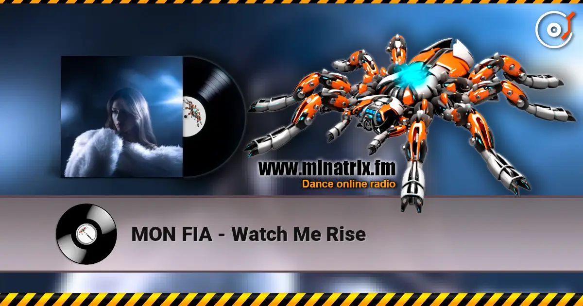MON FIA - Watch Me Rise escuchar online en alta calidad | Minatrix.FM