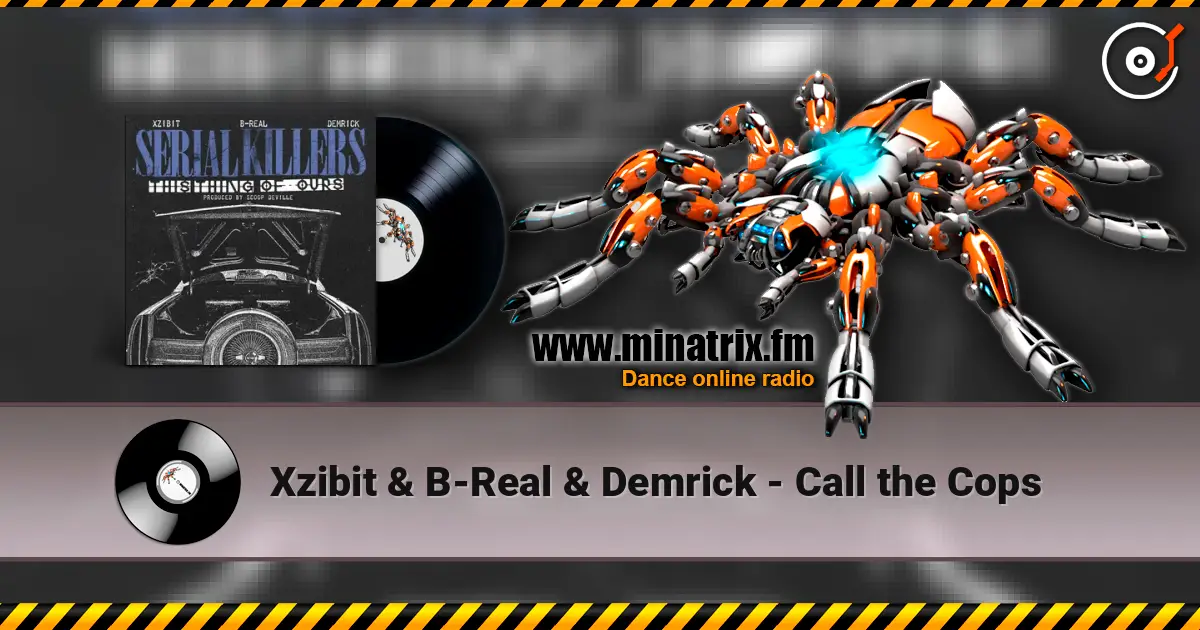 Xzibit & B-Real & Demrick - Call the Cops escuchar online en alta calidad | Minatrix.FM