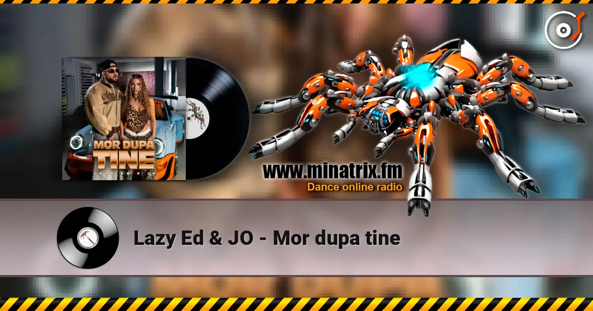 Lazy Ed & JO - Mor dupa tine escuchar online en alta calidad | Minatrix.FM
