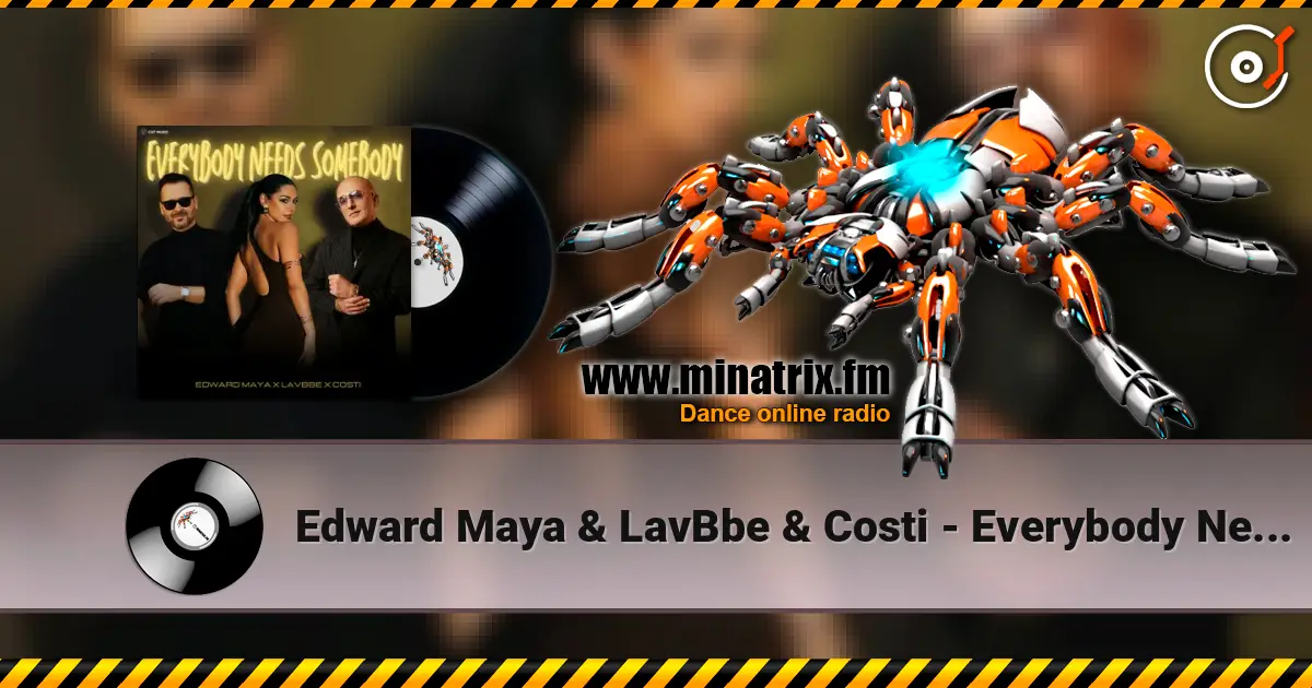 Edward Maya & LavBbe & Costi - Everybody Needs Somebody escuchar online en alta calidad | Minatrix.FM