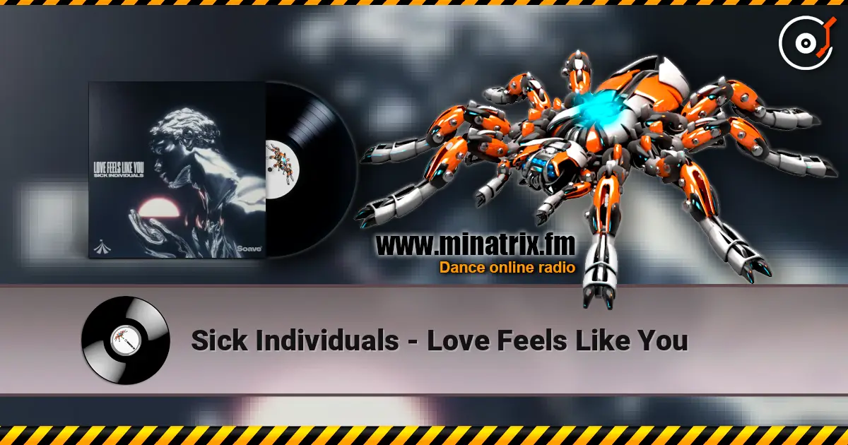 Sick Individuals - Love Feels Like You escuchar online en alta calidad | Minatrix.FM
