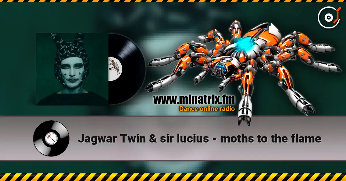 Jagwar Twin & sir lucius - moths to the flame escuchar online en alta calidad | Minatrix.FM