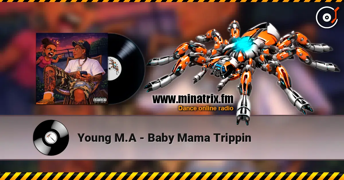 Young M.A - Baby Mama Trippin escuchar online en alta calidad | Minatrix.FM