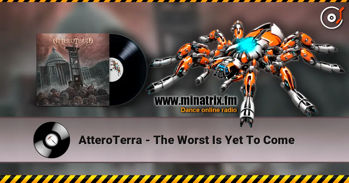 AtteroTerra - The Worst Is Yet To Come escuchar online en alta calidad | Minatrix.FM