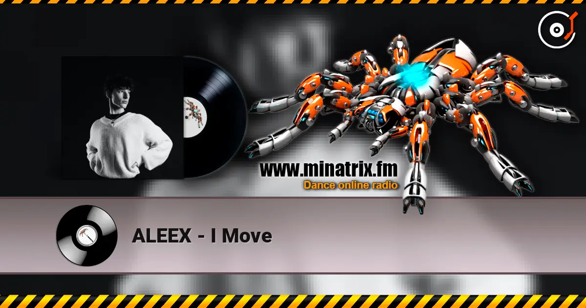 ALEEX - I Move escuchar online en alta calidad | Minatrix.FM