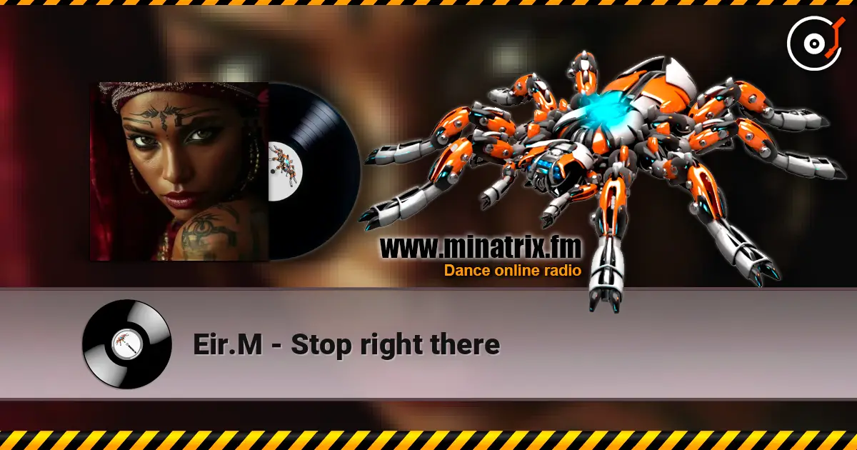 Eir.M - Stop right there escuchar online en alta calidad | Minatrix.FM