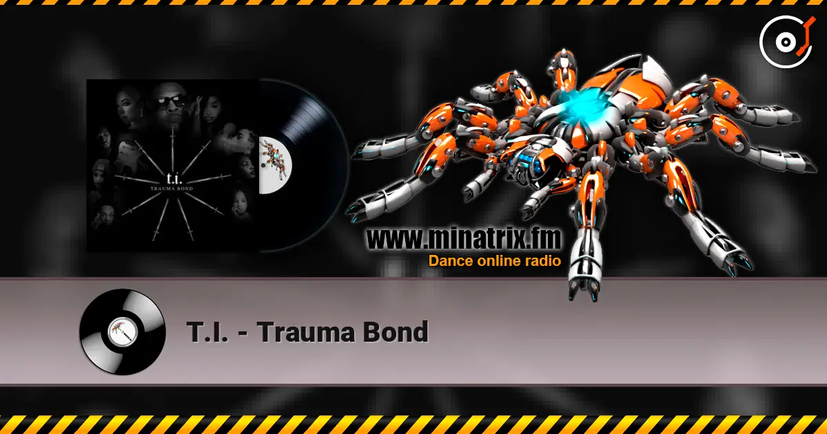 T.I. - Trauma Bond escuchar online en alta calidad | Minatrix.FM
