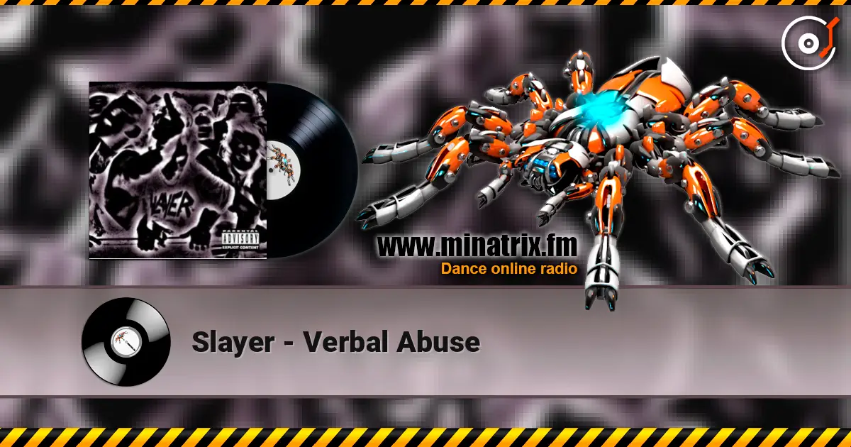 Slayer - Verbal Abuse escuchar online en alta calidad | Minatrix.FM