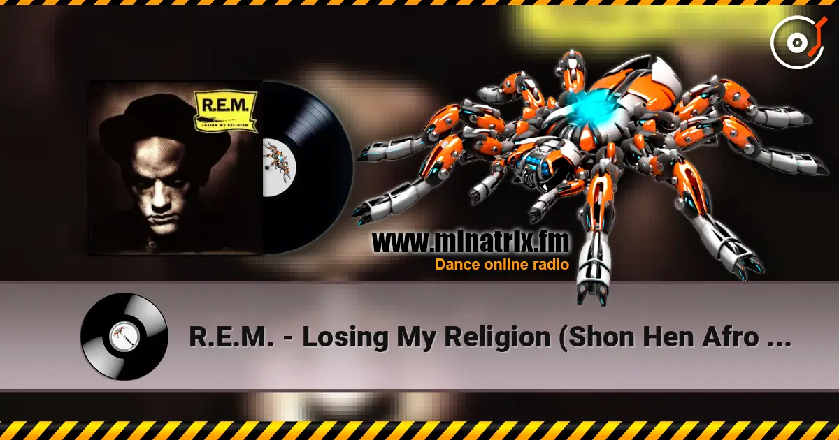R.E.M. - Losing My Religion (Shon Hen Afro House Remix) escuchar online en alta calidad | Minatrix.FM