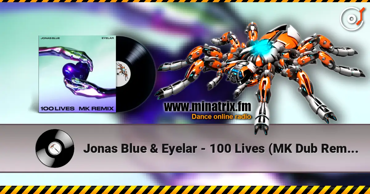Jonas Blue & Eyelar - 100 Lives (MK Dub Remix) escuchar online en alta calidad | Minatrix.FM