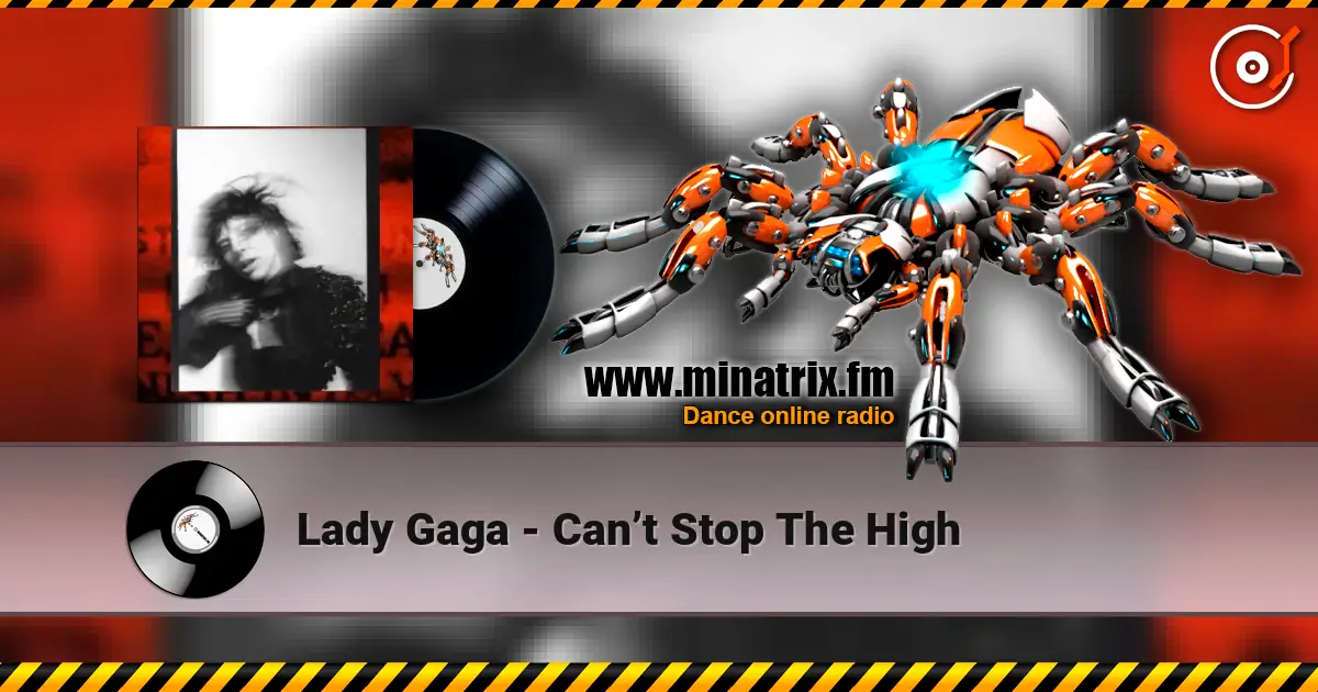Lady Gaga - Can’t Stop The High escuchar online en alta calidad | Minatrix.FM