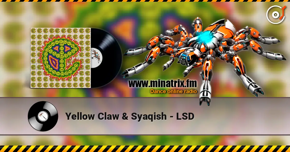 Yellow Claw & Syaqish - LSD escuchar online en alta calidad | Minatrix.FM