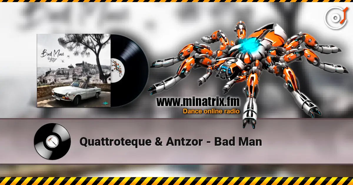 Quattroteque & Antzor - Bad Man escuchar online en alta calidad | Minatrix.FM