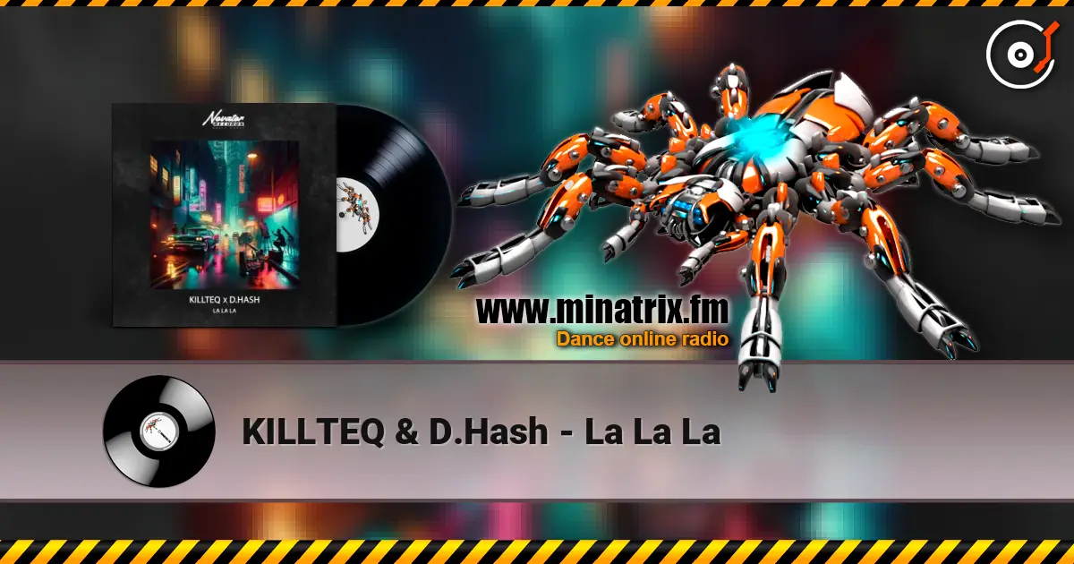 KILLTEQ & D.Hash - La La La escuchar online en alta calidad | Minatrix.FM