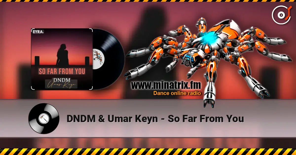 DNDM & Umar Keyn - So Far From You escuchar online en alta calidad | Minatrix.FM