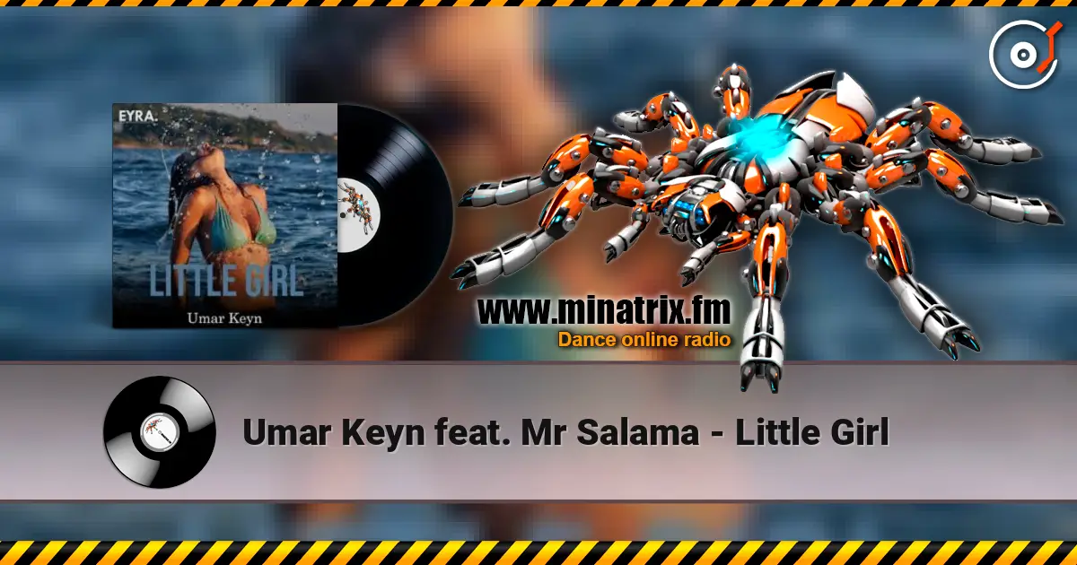 Umar Keyn feat. Mr Salama - Little Girl escuchar online en alta calidad | Minatrix.FM