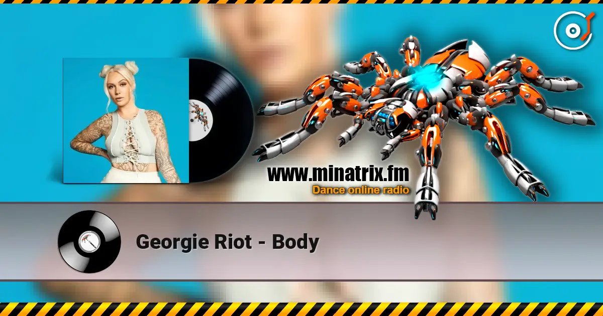 Georgie Riot - Body escuchar online en alta calidad | Minatrix.FM