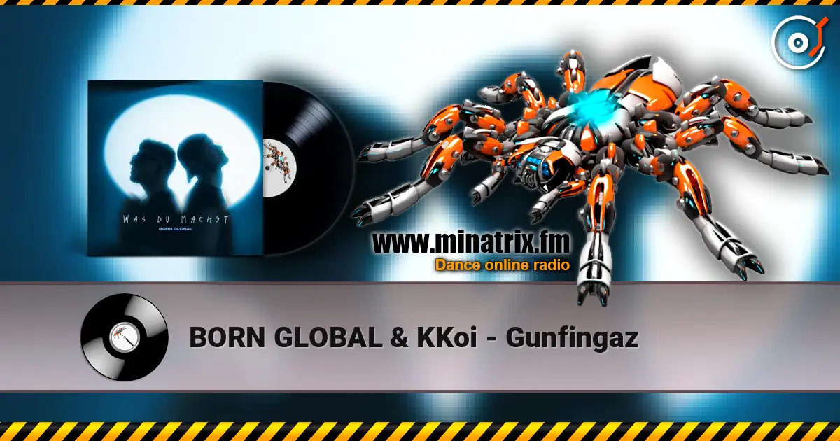 BORN GLOBAL & KKoi - Gunfingaz escuchar online en alta calidad | Minatrix.FM