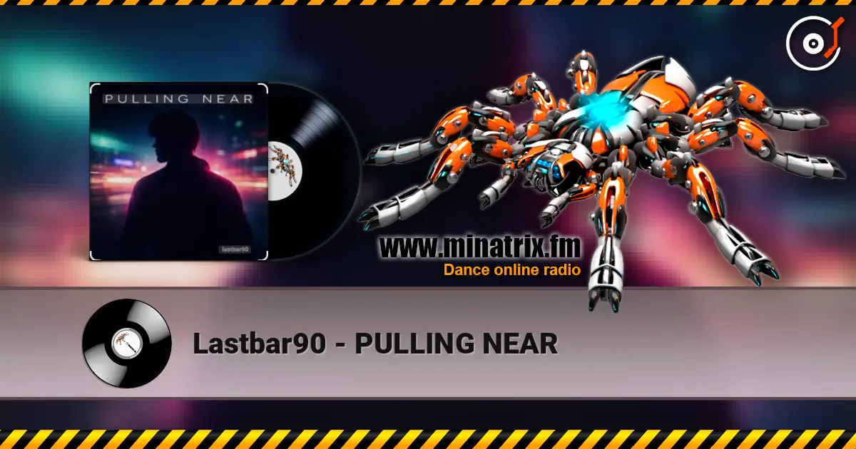 Lastbar90 - PULLING NEAR escuchar online en alta calidad | Minatrix.FM