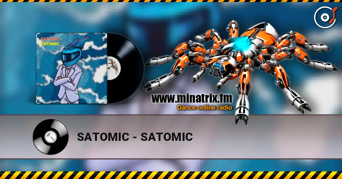 SATOMIC - SATOMIC escuchar online en alta calidad | Minatrix.FM