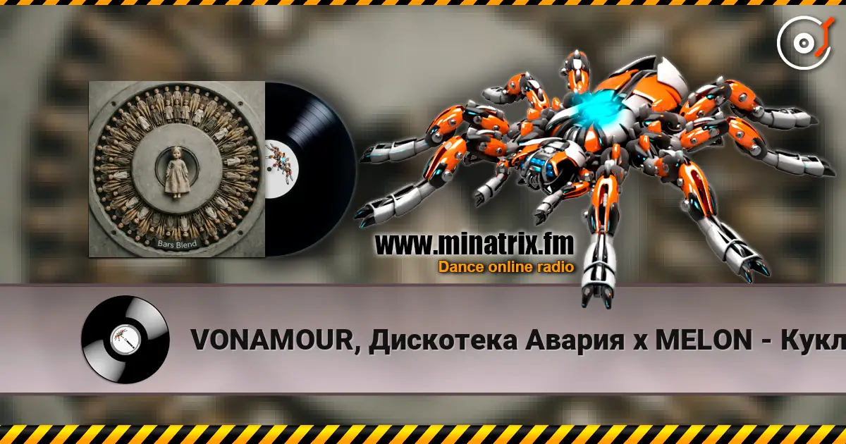 VONAMOUR, Дискотека Авария x MELON - Кукла (Bars Afro Edit) escuchar online en alta calidad | Minatrix.FM