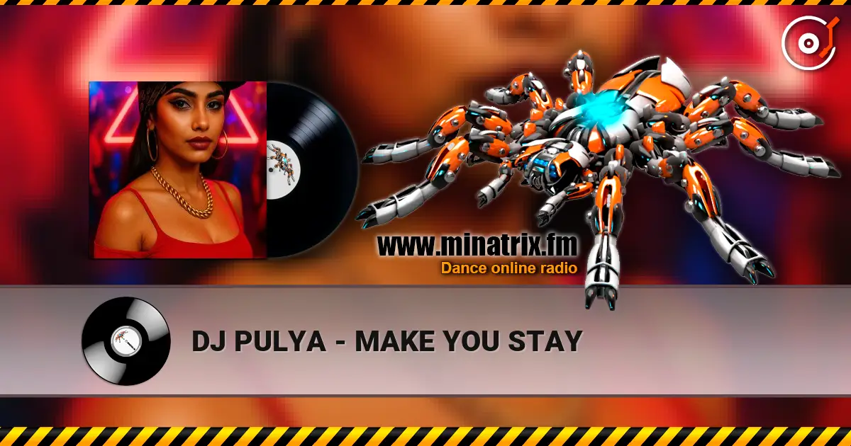 DJ PULYA - MAKE YOU STAY escuchar online en alta calidad | Minatrix.FM
