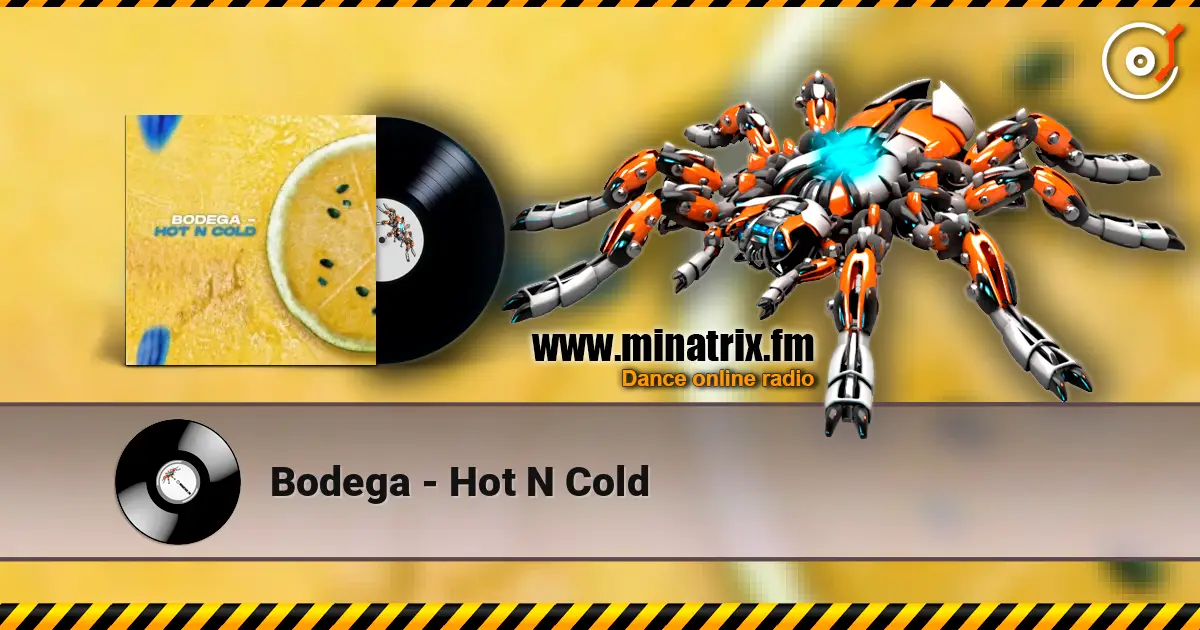 Bodega - Hot N Cold escuchar online en alta calidad | Minatrix.FM