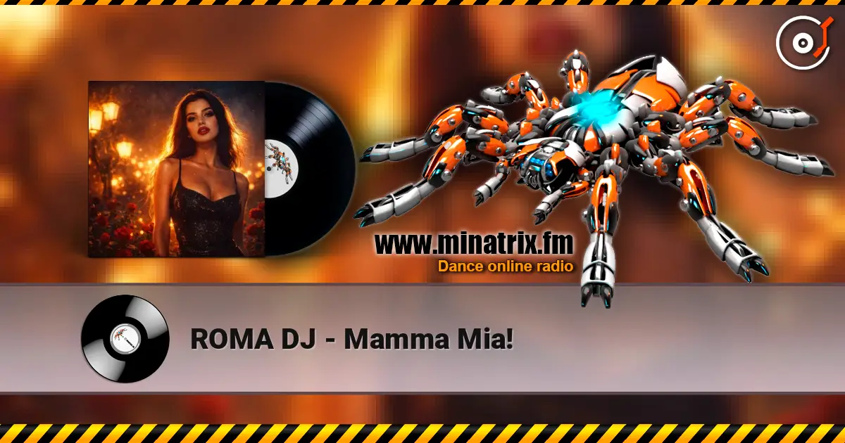 ROMA DJ - Mamma Mia! escuchar online en alta calidad | Minatrix.FM