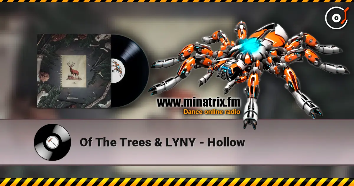 Of The Trees & LYNY - Hollow escuchar online en alta calidad | Minatrix.FM