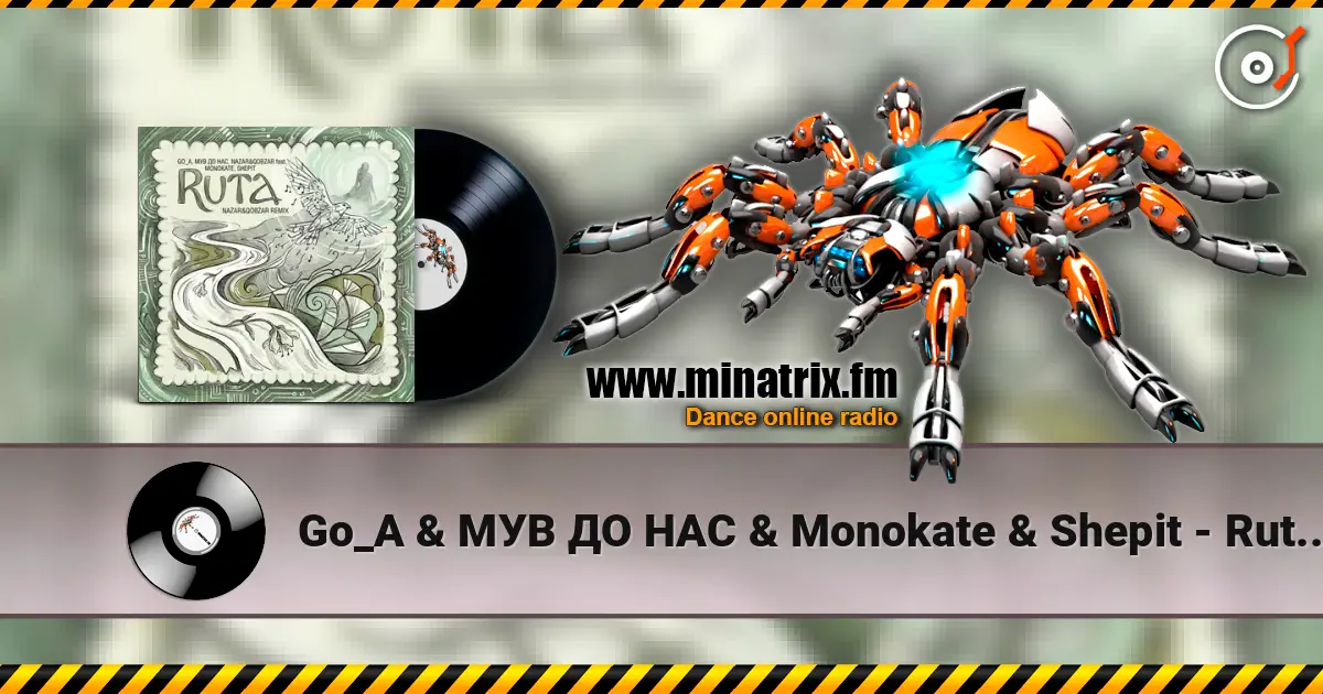 Go_A & МУВ ДО НАС & Monokate & Shepit - Ruta (Nazar&Qobzar remix) escuchar online en alta calidad | Minatrix.FM