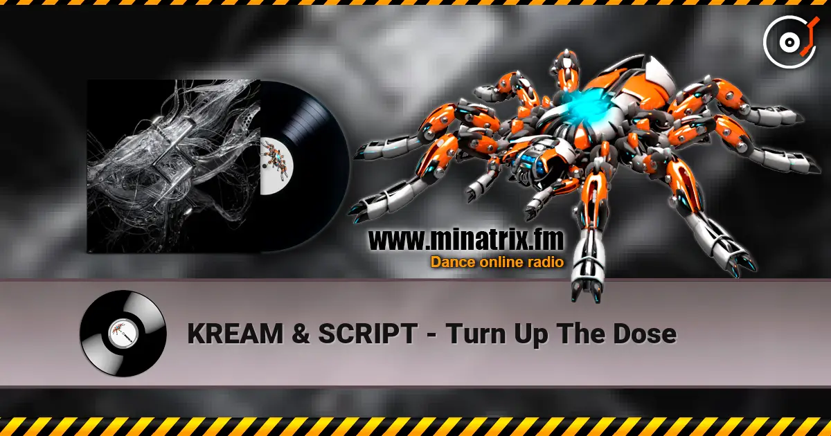 KREAM & SCRIPT - Turn Up The Dose escuchar online en alta calidad | Minatrix.FM