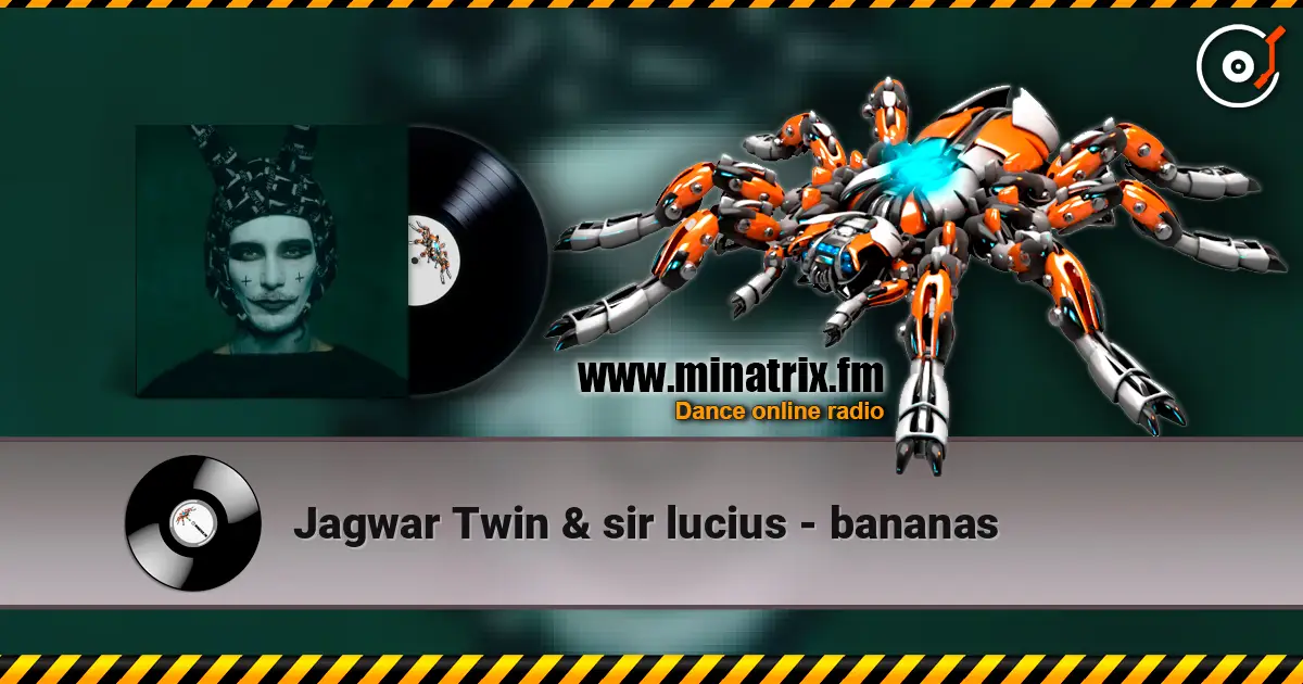 Jagwar Twin & sir lucius - bananas escuchar online en alta calidad | Minatrix.FM