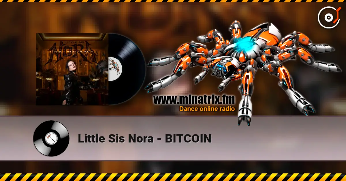 Little Sis Nora - BITCOIN escuchar online en alta calidad | Minatrix.FM